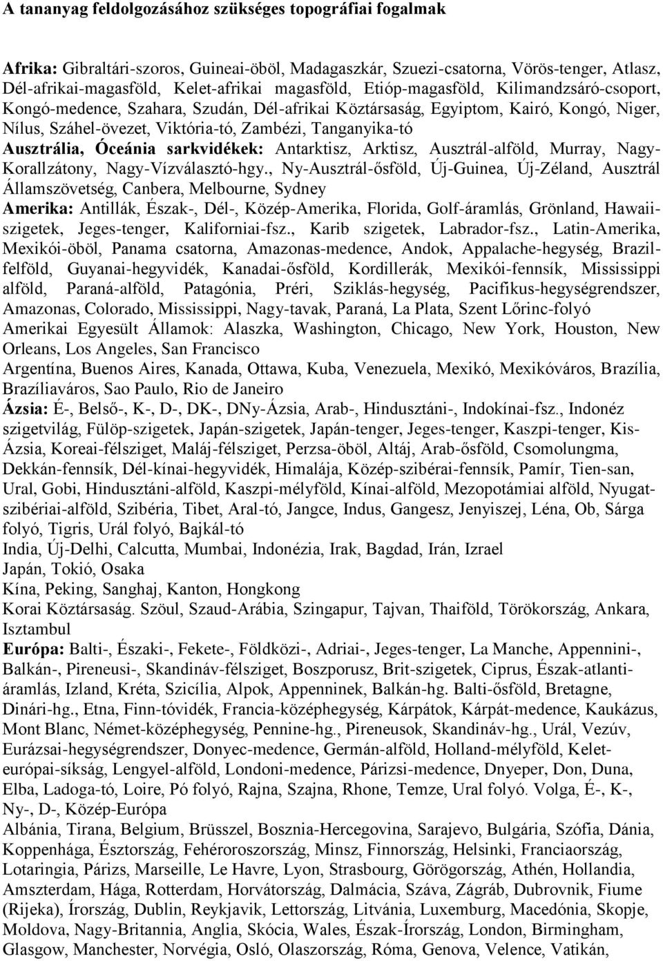 Óceánia sarkvidékek: Antarktisz, Arktisz, Ausztrál-alföld, Murray, Nagy- Korallzátony, Nagy-Vízválasztó-hgy.