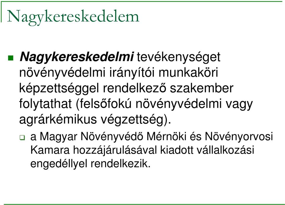 növényvédelmi vagy agrárkémikus végzettség).