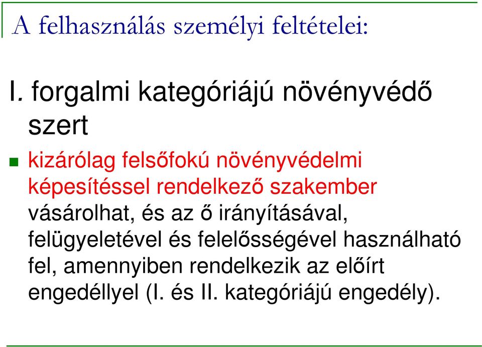 képesítéssel rendelkezı szakember vásárolhat, és az ı irányításával,