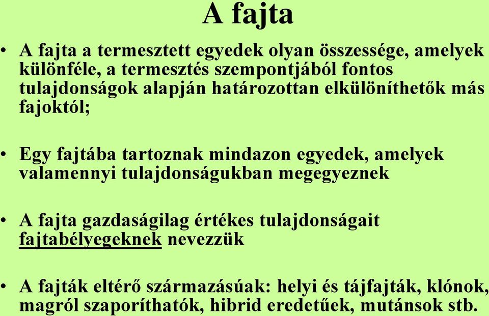 amelyek valamennyi tulajdonságukban megegyeznek A fajta gazdaságilag értékes tulajdonságait fajtabélyegeknek