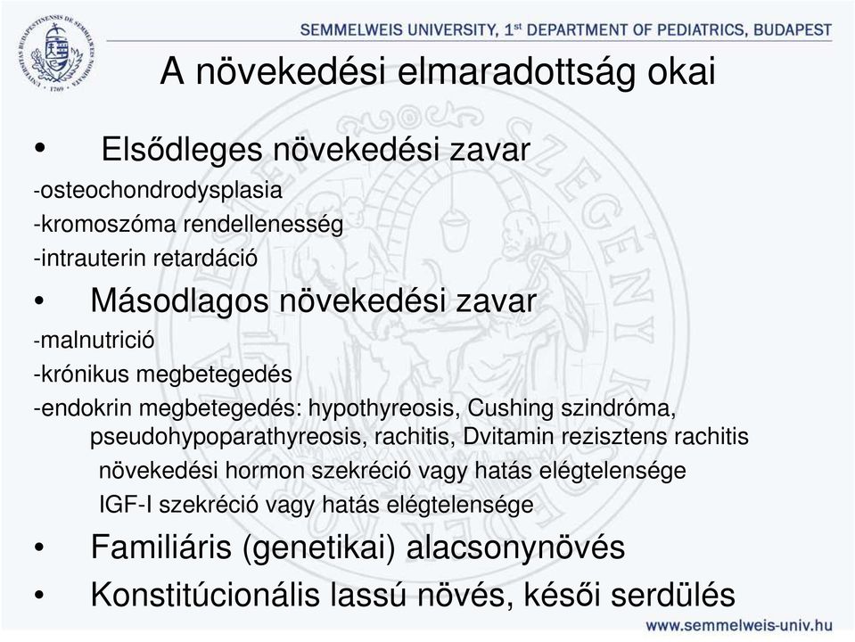 szindróma, pseudohypoparathyreosis, rachitis, Dvitamin rezisztens rachitis növekedési hormon szekréció vagy hatás