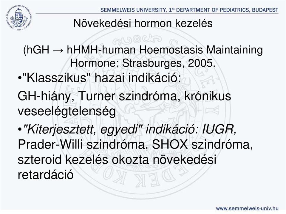 "Klasszikus" hazai indikáció: GH-hiány, Turner szindróma, krónikus