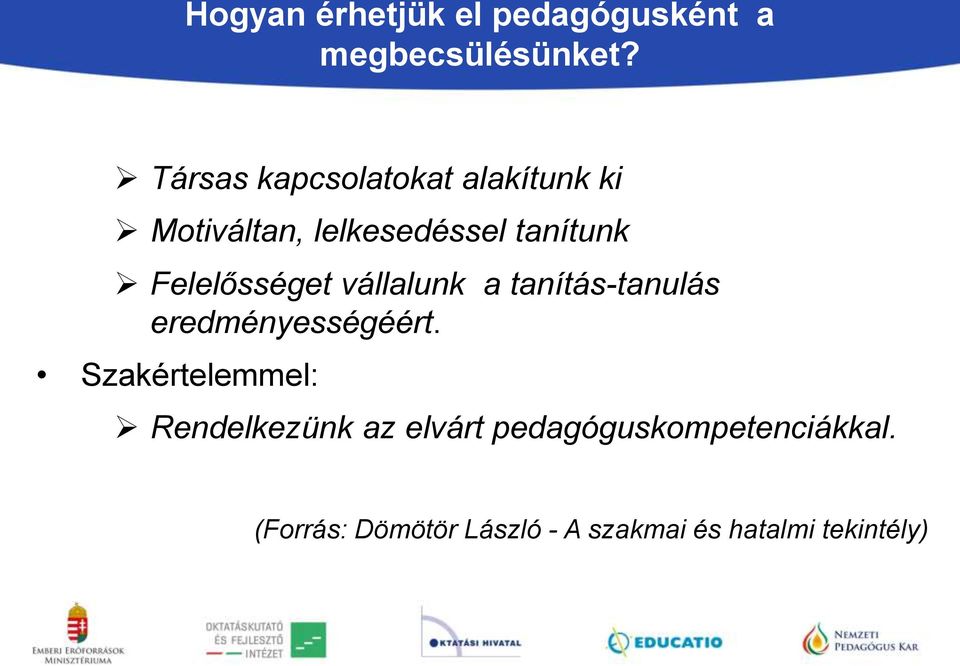 Felelősséget vállalunk a tanítás-tanulás eredményességéért.