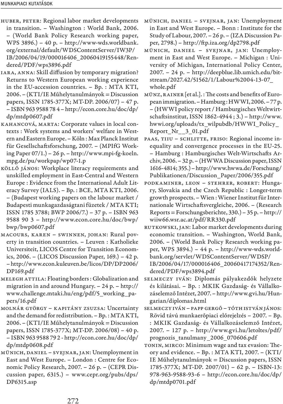 Returns to Western European working experience in the EU-accession countries. Bp. : MTA KTI, 2006. (KTI/IE Műhelytanulmányok = Discussion papers, ISSN 1785-377X; MT-DP. 2006/07) 47 p.