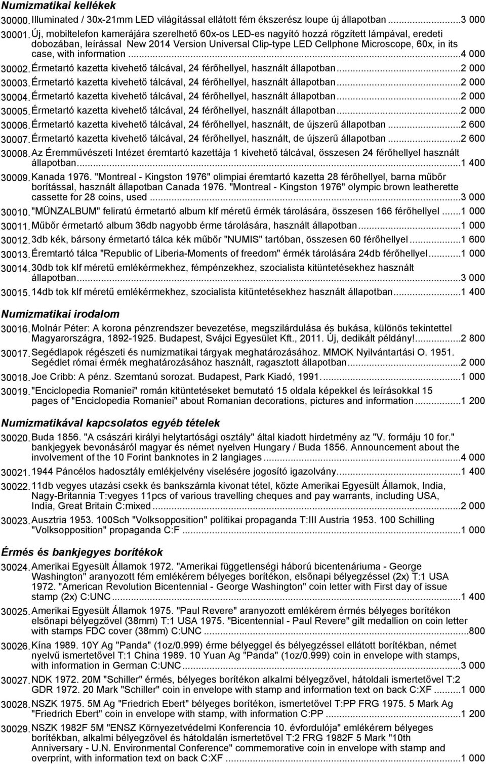 with information...4 000 30002.Érmetartó kazetta kivehető tálcával, 24 férőhellyel, használt állapotban...2 000 30003.Érmetartó kazetta kivehető tálcával, 24 férőhellyel, használt állapotban...2 000 30004.