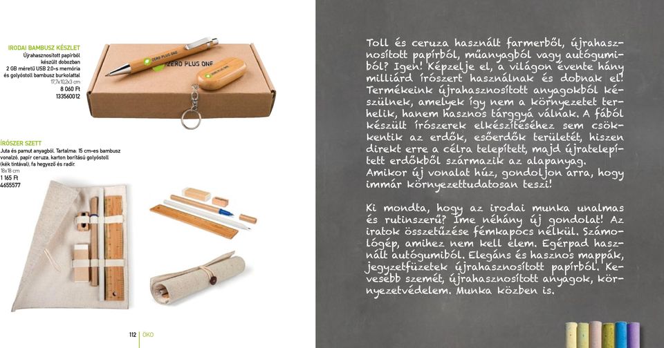 Tartalma: 15 cm-es bambusz vonalzó, papír ceruza, karton borítású golyóstoll (kék tintával), fa hegyező és radír.