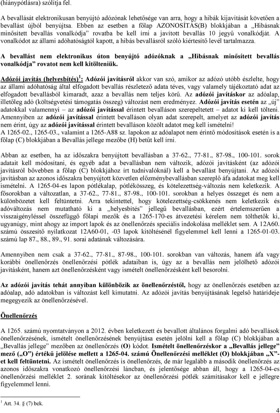 A vonalkódot az állami adóhatóságtól kapott, a hibás bevallásról szóló kiértesítő levél tartalmazza.