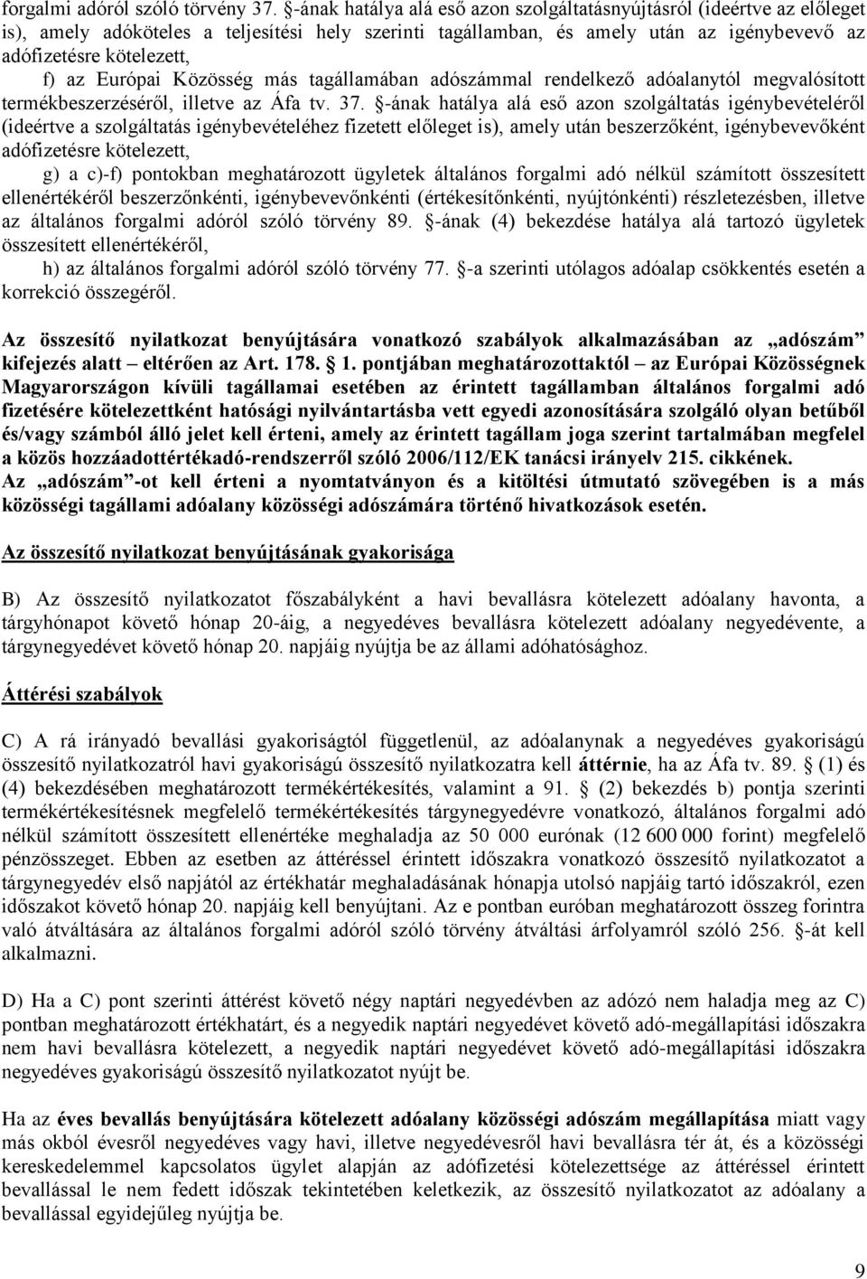 Európai Közösség más tagállamában adószámmal rendelkező adóalanytól megvalósított termékbeszerzéséről, illetve az Áfa tv. 37.