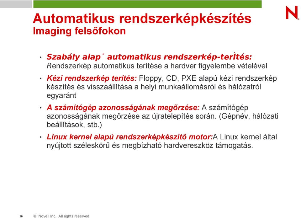 munkaállomásról és hálózatról egyaránt A számítógép azonosságának megőrzése: A számítógép azonosságának megőrzése az újratelepítés során.