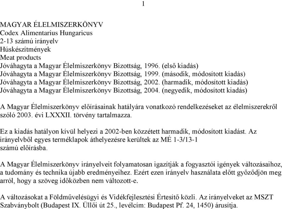 (harmadik, módosított kiadás) Jóváhagyta a Magyar Élelmiszerkönyv Bizottság, 2004.