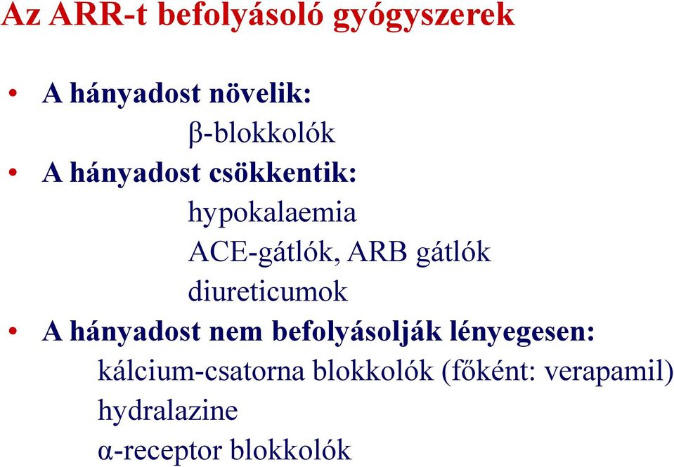 gátlók diureticumok A hányadost nem befolyásolják lényegesen: