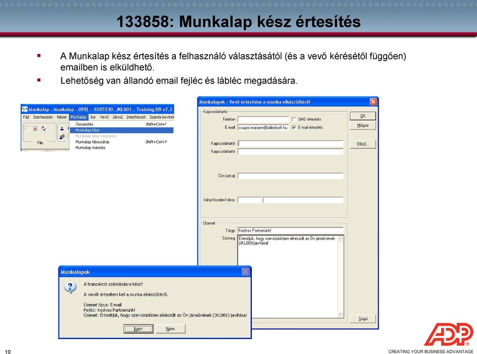 kérésétől függően) emailben is elküldhető.