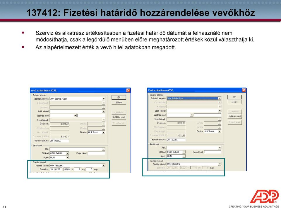 módosíthatja, csak a legördülő menüben előre meghatározott értékek
