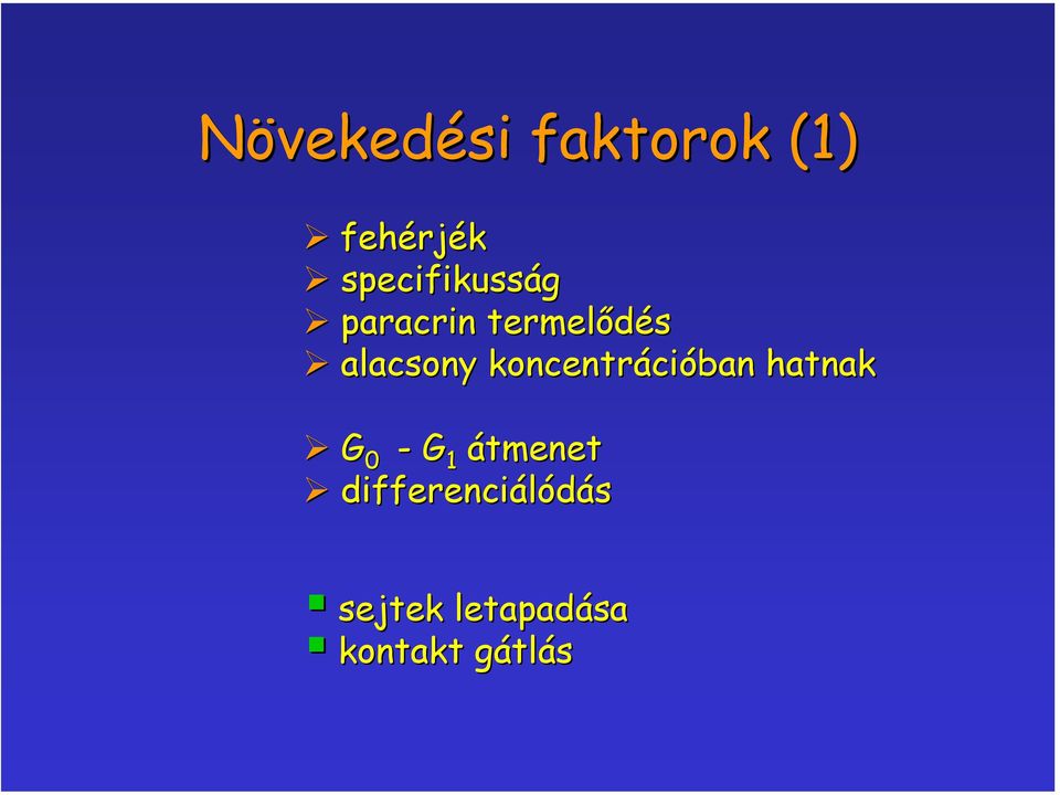 alacsony koncentrációban hatnak G 0 - G 1