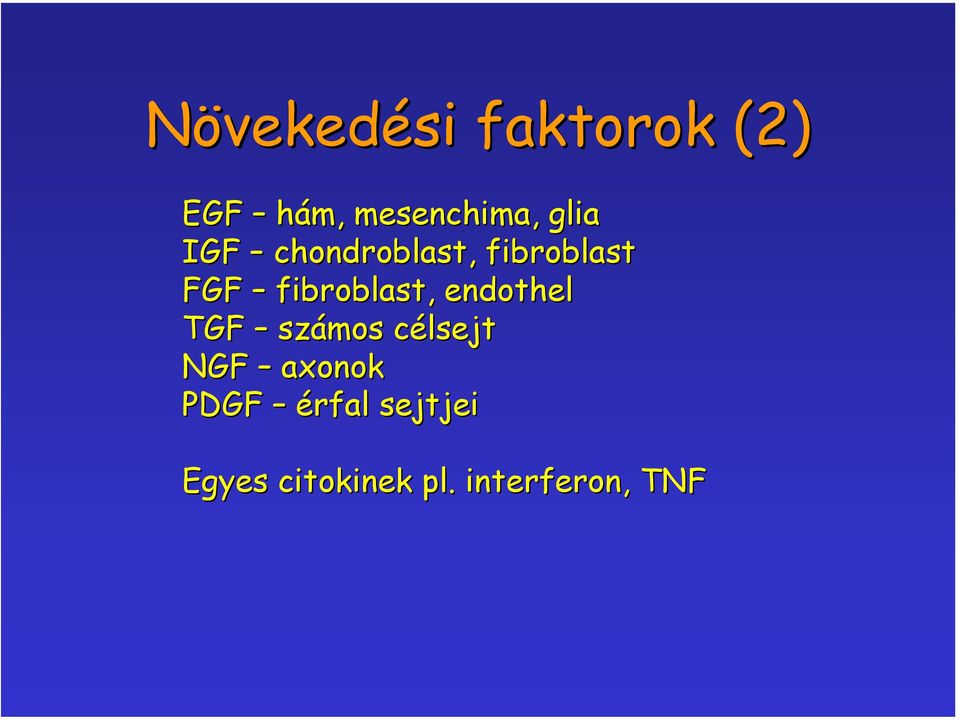 fibroblast, endothel TGF számos célsejt NGF
