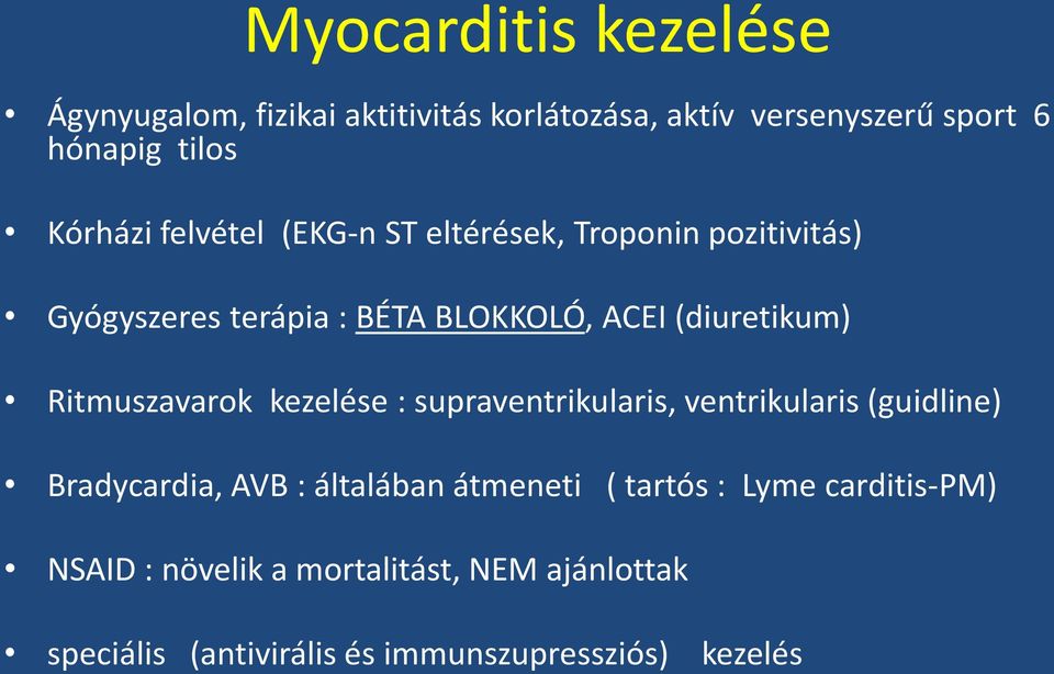 Ritmuszavarok kezelése : supraventrikularis, ventrikularis (guidline) Bradycardia, AVB : általában átmeneti (