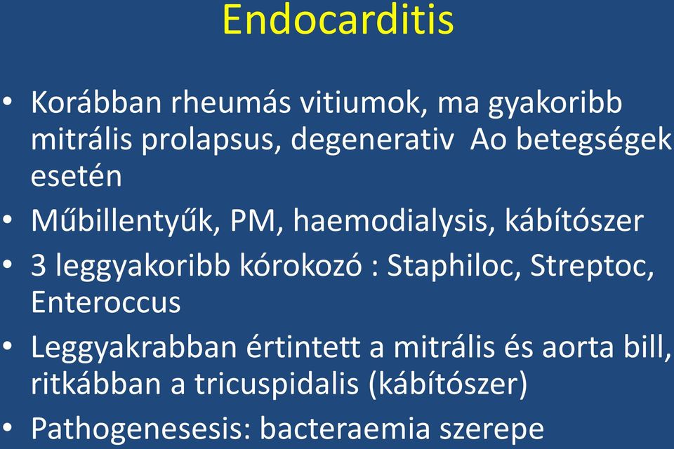 leggyakoribb kórokozó : Staphiloc, Streptoc, Enteroccus Leggyakrabban értintett a