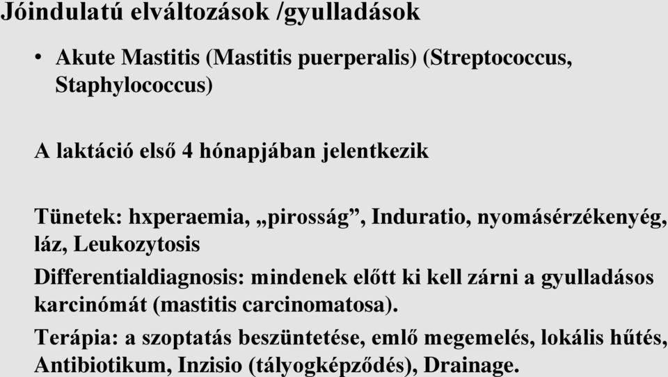 Leukozytosis Differentialdiagnosis: mindenek előtt ki kell zárni a gyulladásos karcinómát (mastitis