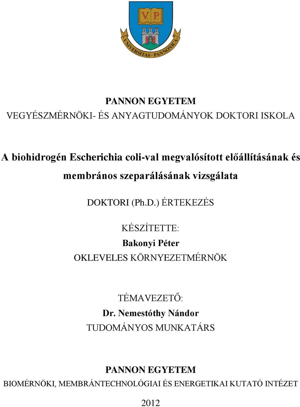 KTORI (Ph.D.) ÉRTEKEZÉS KÉSZÍTETTE: Bakonyi Péter OKLEVELES KÖRNYEZETMÉRNÖK TÉMAVEZETŐ: Dr.