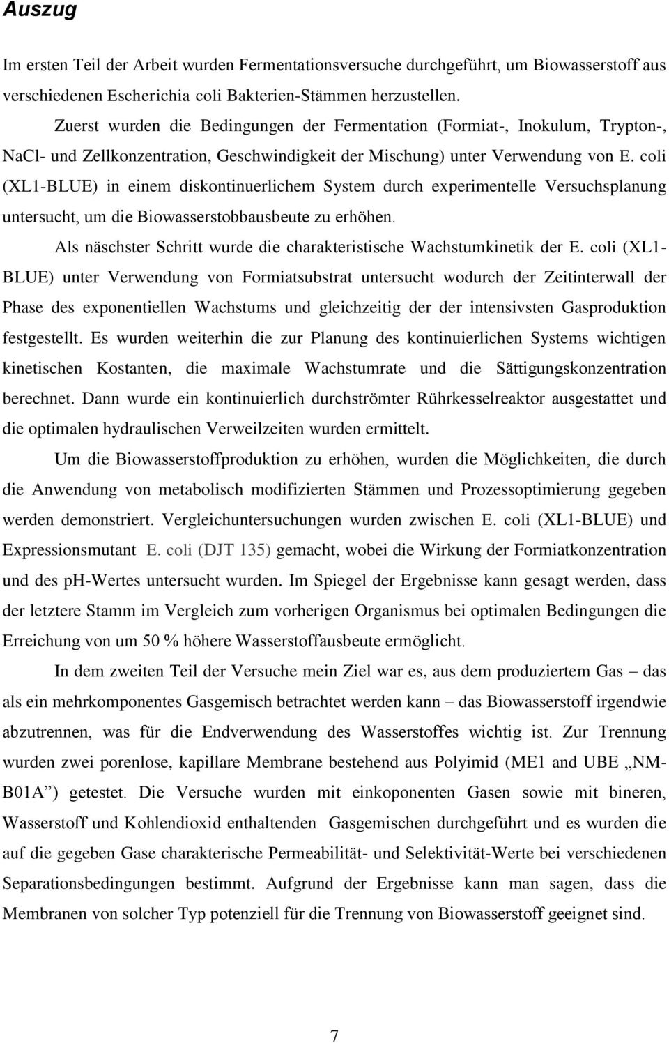 coli (XL1-BLUE) in einem diskontinuerlichem System durch experimentelle Versuchsplanung untersucht, um die Biowasserstobbausbeute zu erhöhen.