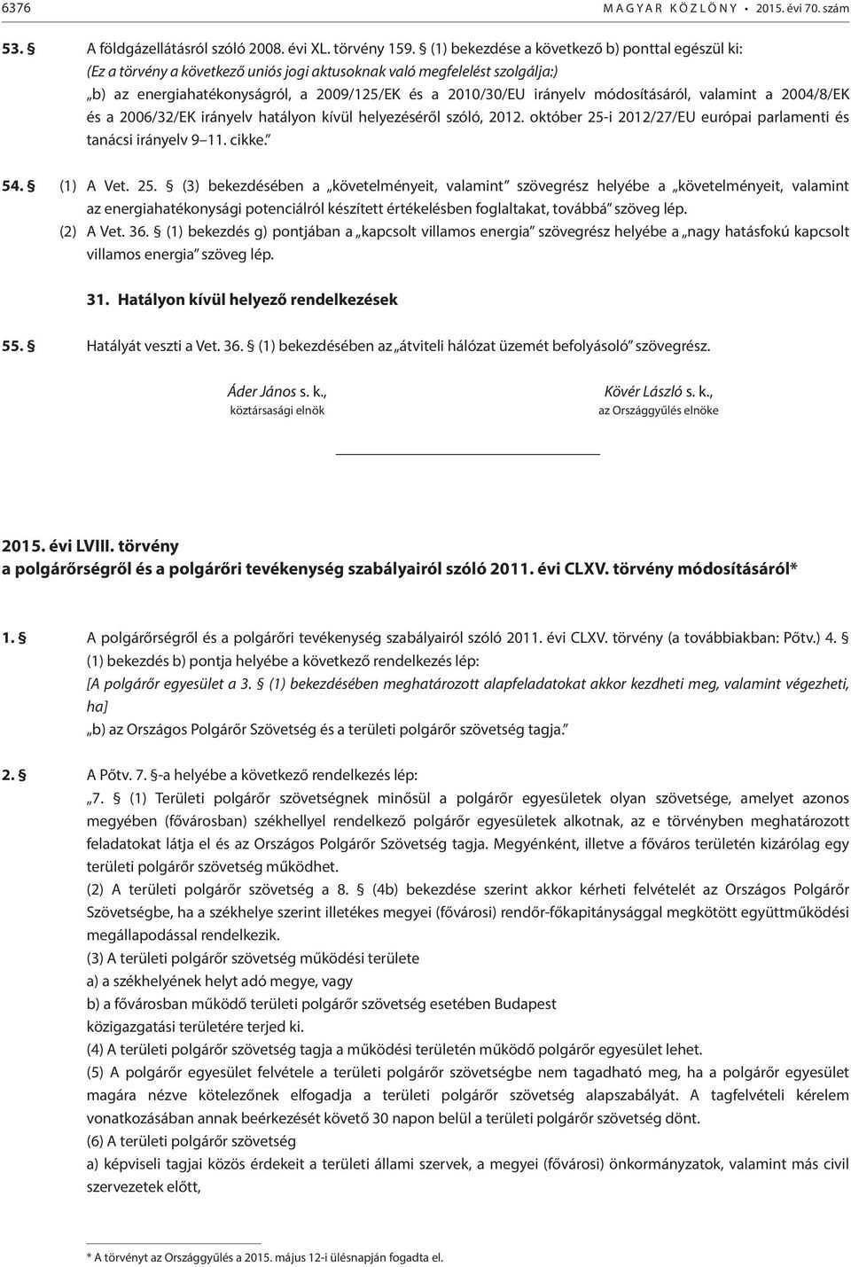 módosításáról, valamint a 2004/8/EK és a 2006/32/EK irányelv hatályon kívül helyezéséről szóló, 2012. október 25-