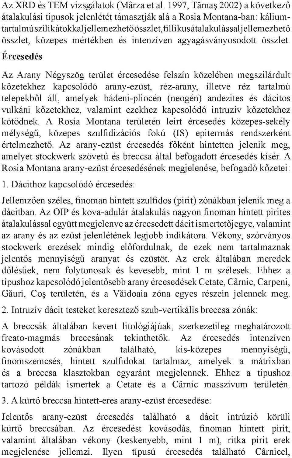 közepes mértékben és intenzíven agyagásványosodott összlet.