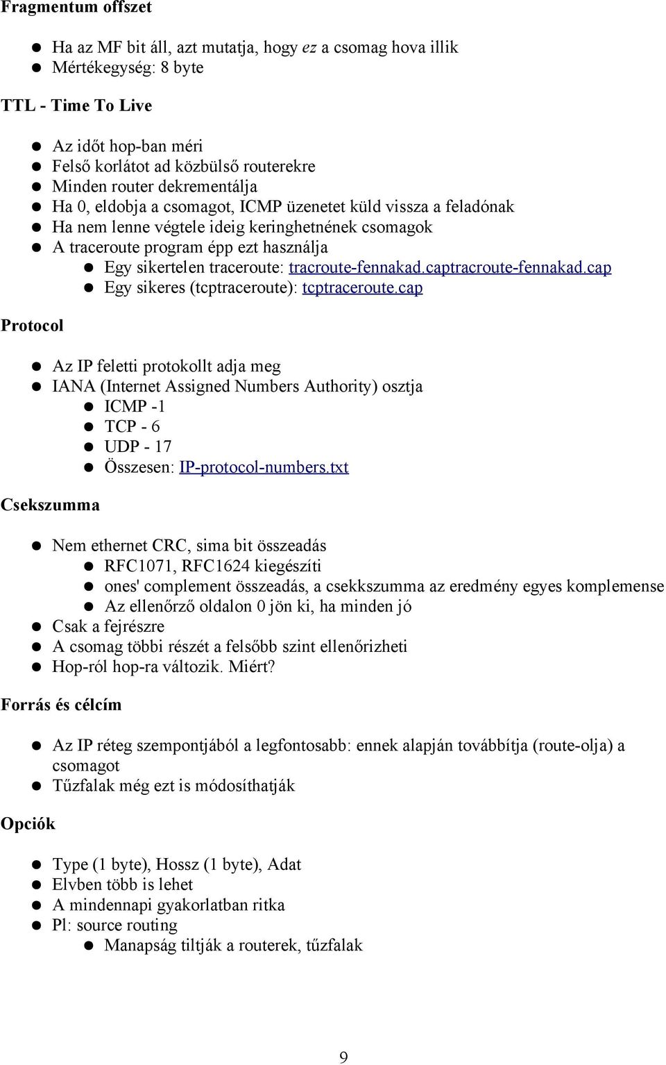 tracroute-fennakad.captracroute-fennakad.cap Egy sikeres (tcptraceroute): tcptraceroute.
