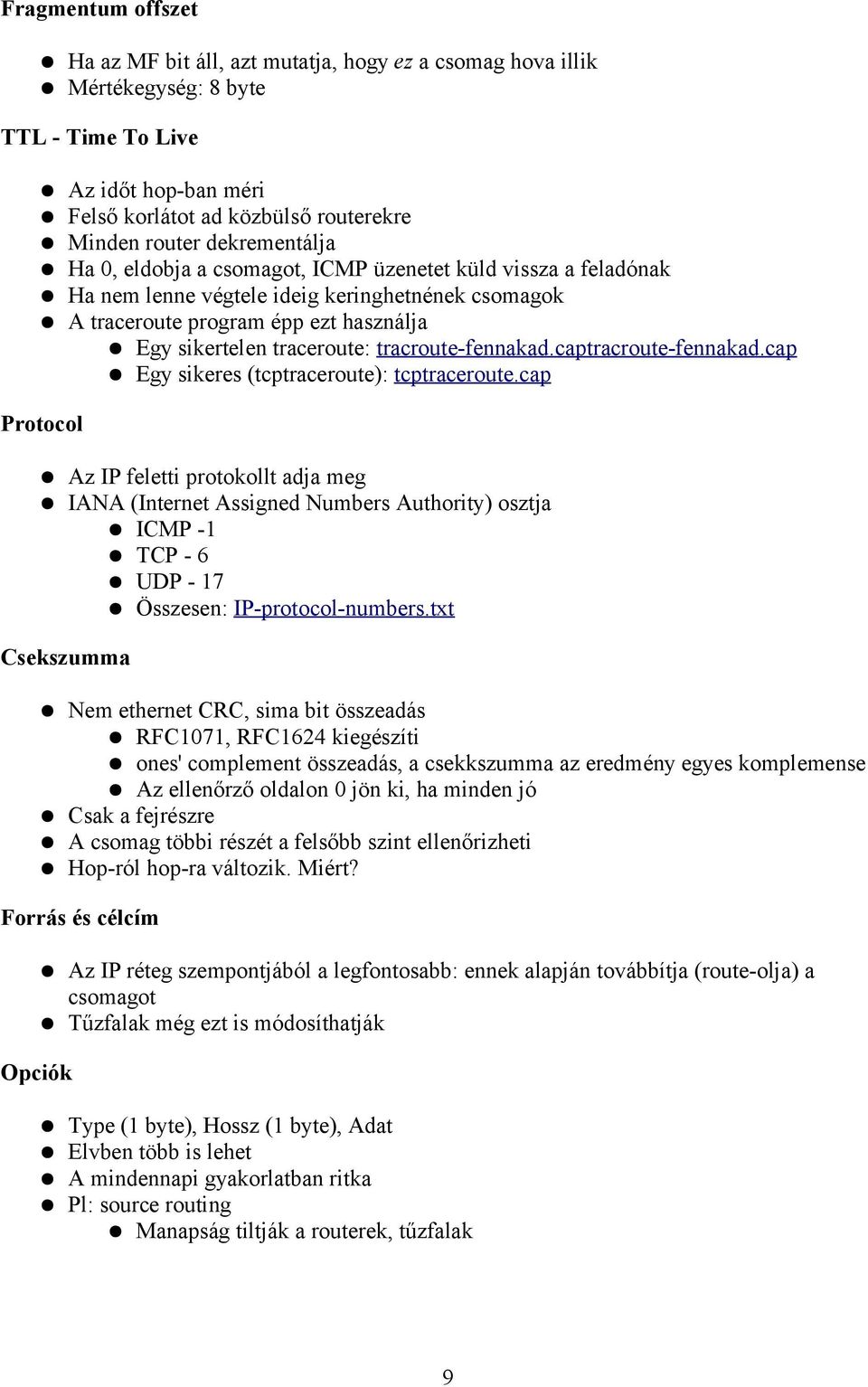 tracroute-fennakad.captracroute-fennakad.cap Egy sikeres (tcptraceroute): tcptraceroute.