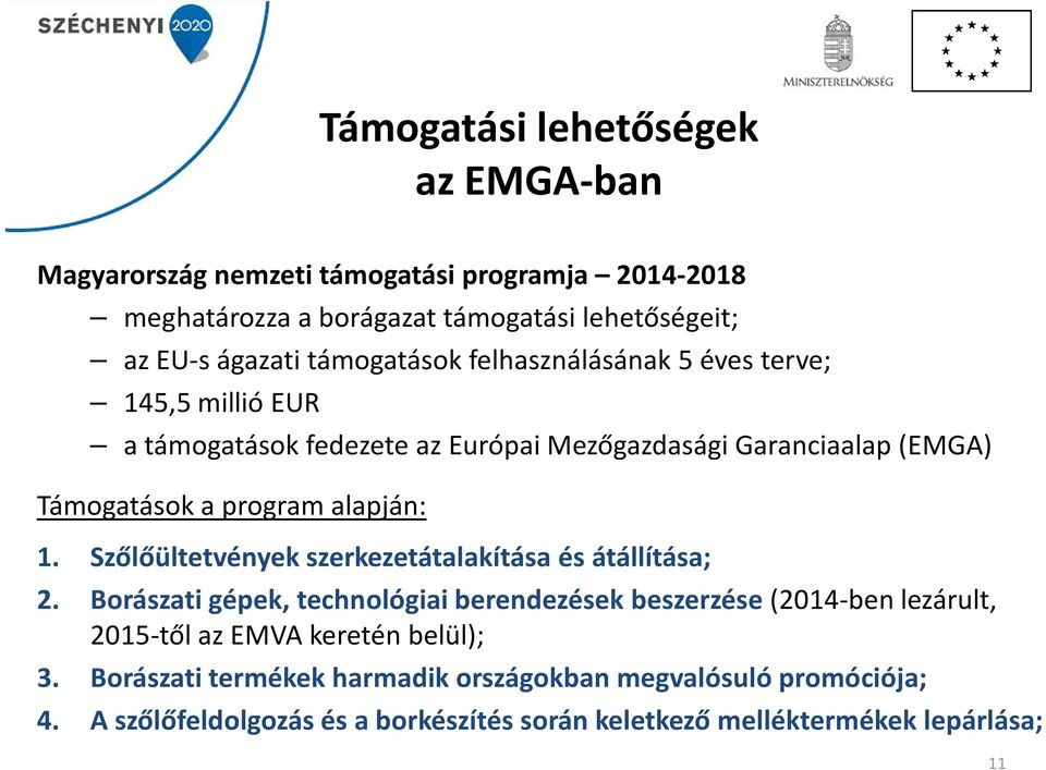 alapján: 1. Szőlőültetvények szerkezetátalakítása és átállítása; 2.