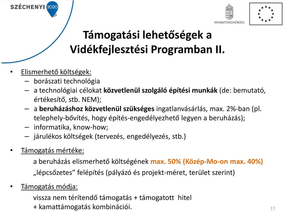 NEM); a beruházáshoz közvetlenül szükségesingatlanvásárlás, max. 2%-ban (pl.