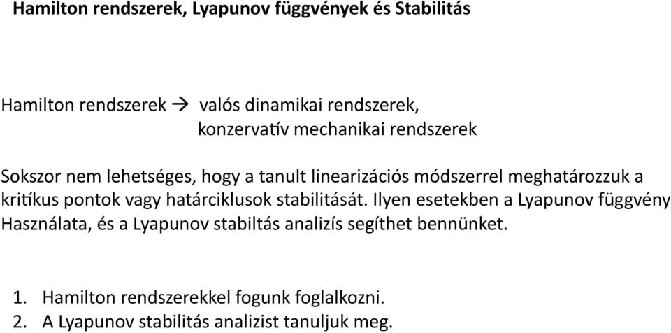 pontok vagy határciklusok stabilitását.