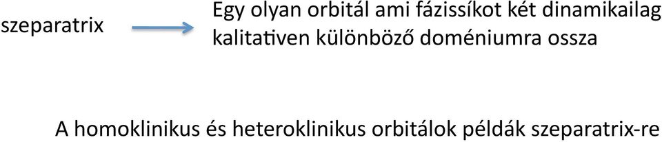 különböző doméniumra ossza A homoklinikus