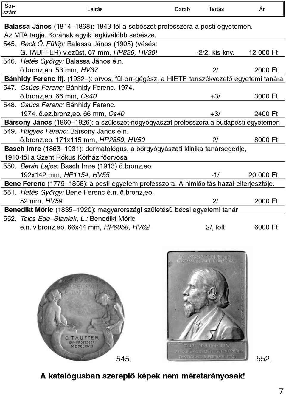 (1932 ): orvos, fül-orr-gégész, a HIETE tanszékvezetõ egyetemi tanára 547. Csúcs Ferenc: Bánhidy Ferenc. 1974. ö.bronz,eo.