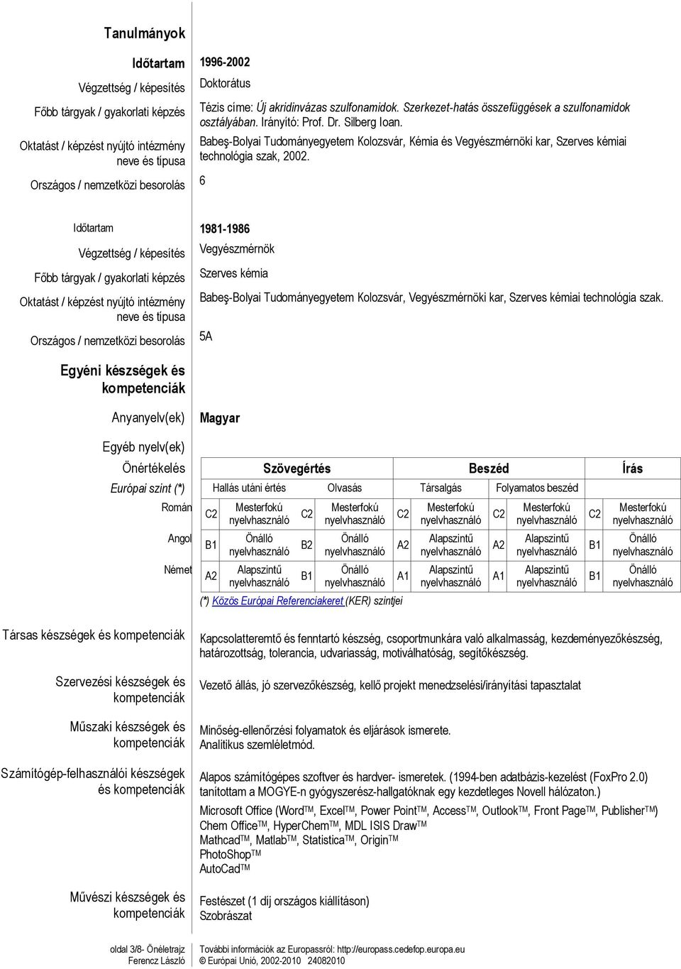 Babeş-Bolyai Tudományegyetem Kolozsvár, Kémia és Vegyészmérnöki kar, Szerves kémiai technológia szak, 2002.