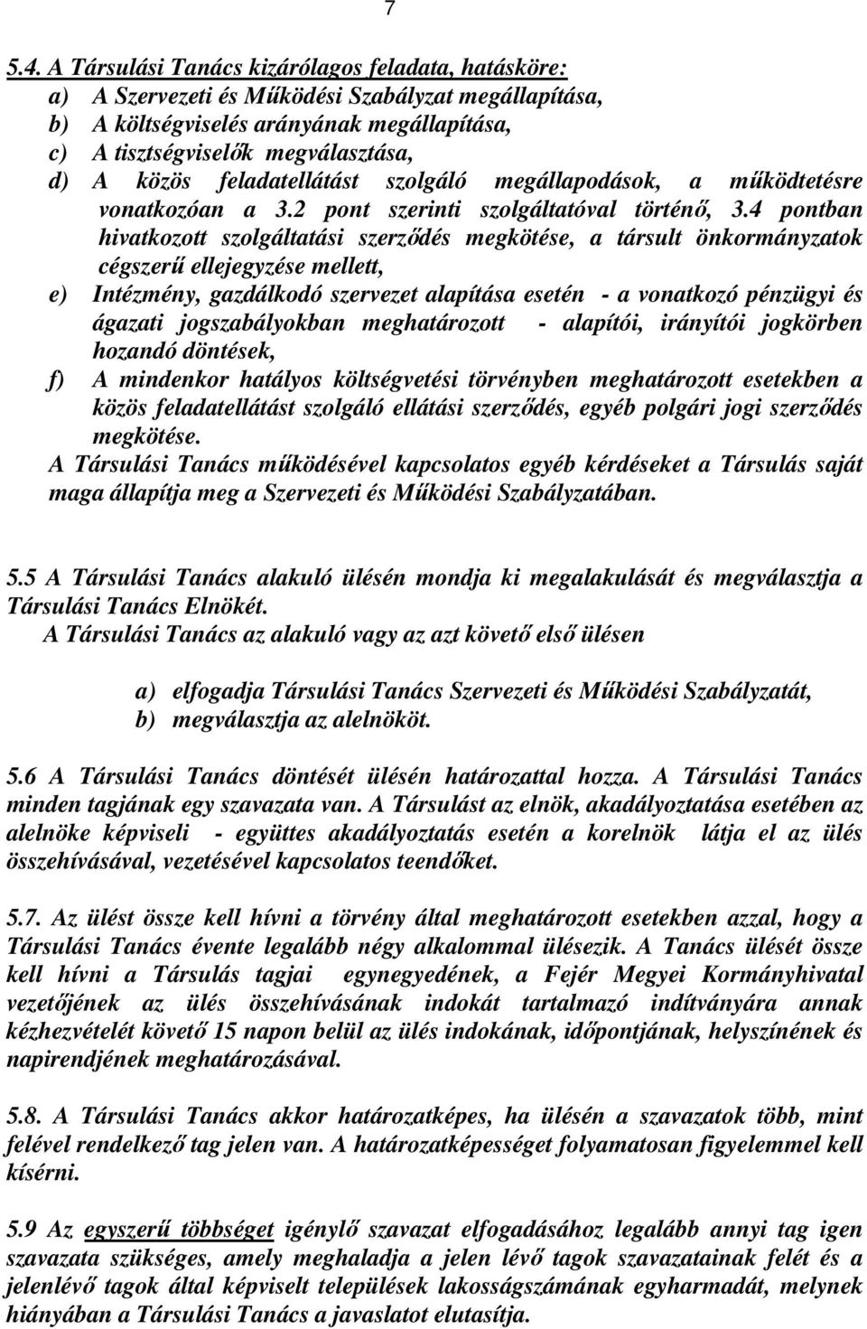 feladatellátást szolgáló megállapodások, a működtetésre vonatkozóan a 3.2 pont szerinti szolgáltatóval történő, 3.