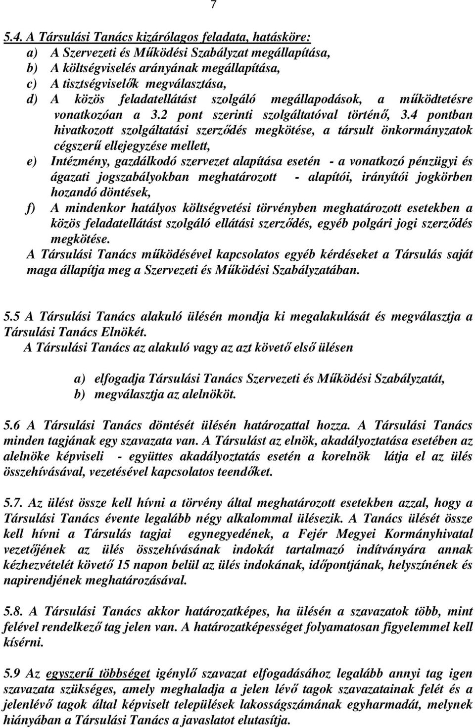 feladatellátást szolgáló megállapodások, a működtetésre vonatkozóan a 3.2 pont szerinti szolgáltatóval történő, 3.