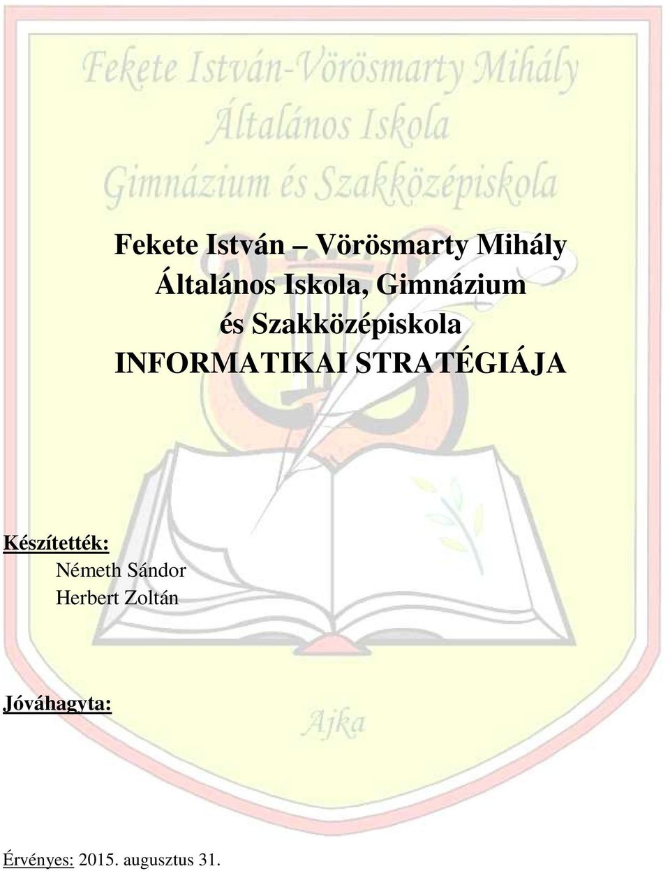 INFORMATIKAI STRATÉGIÁJA Készítették: Németh