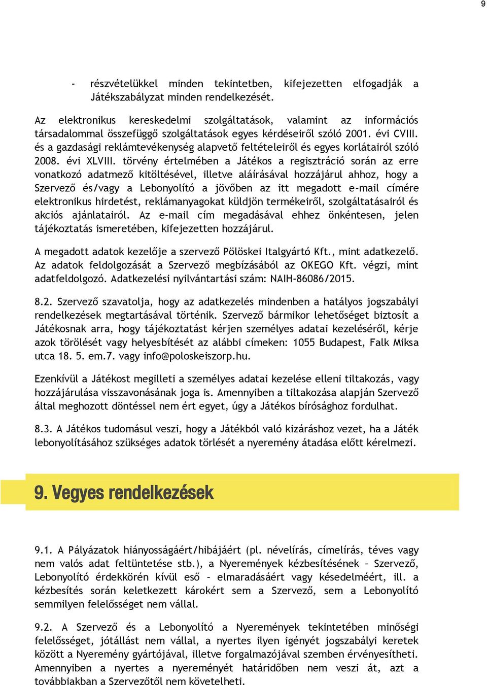 és a gazdasági reklámtevékenység alapvető feltételeiről és egyes korlátairól szóló 2008. évi XLVIII.