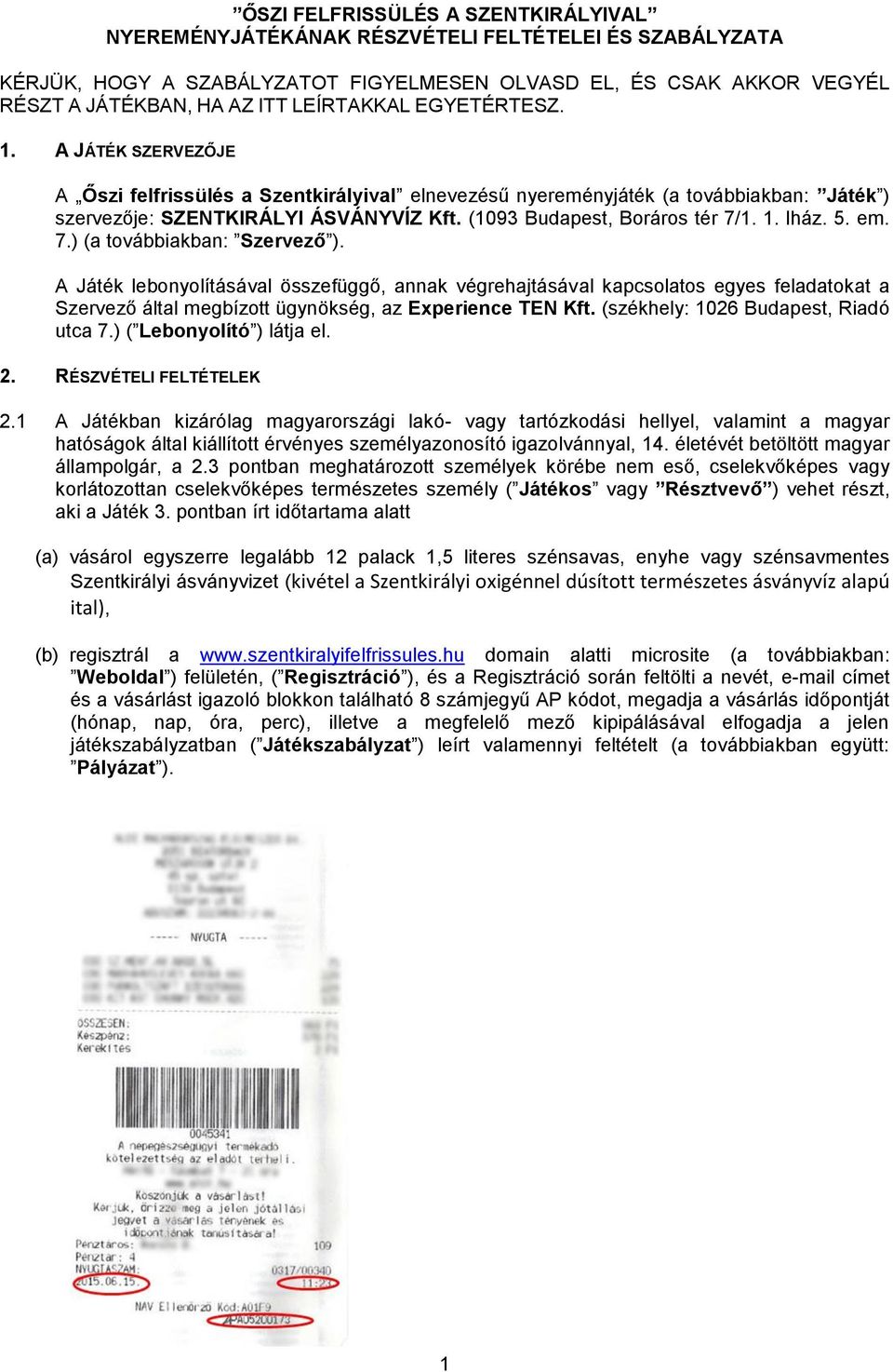 (1093 Budapest, Boráros tér 7/1. 1. lház. 5. em. 7.) (a továbbiakban: Szervező ).