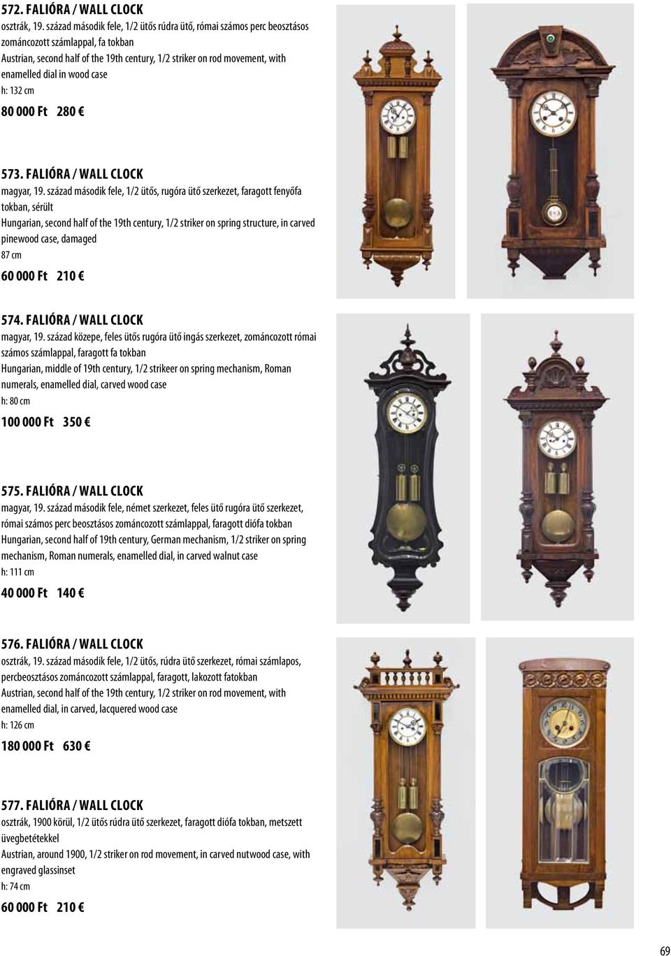 wood case h: 132 cm 80 000 Ft 280 573. Falióra / Wall clock magyar, 19.