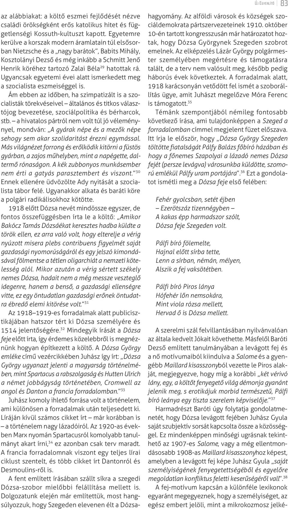 rá. Ugyancsak egyetemi évei alatt ismerkedett meg a szocialista eszmeiséggel is.