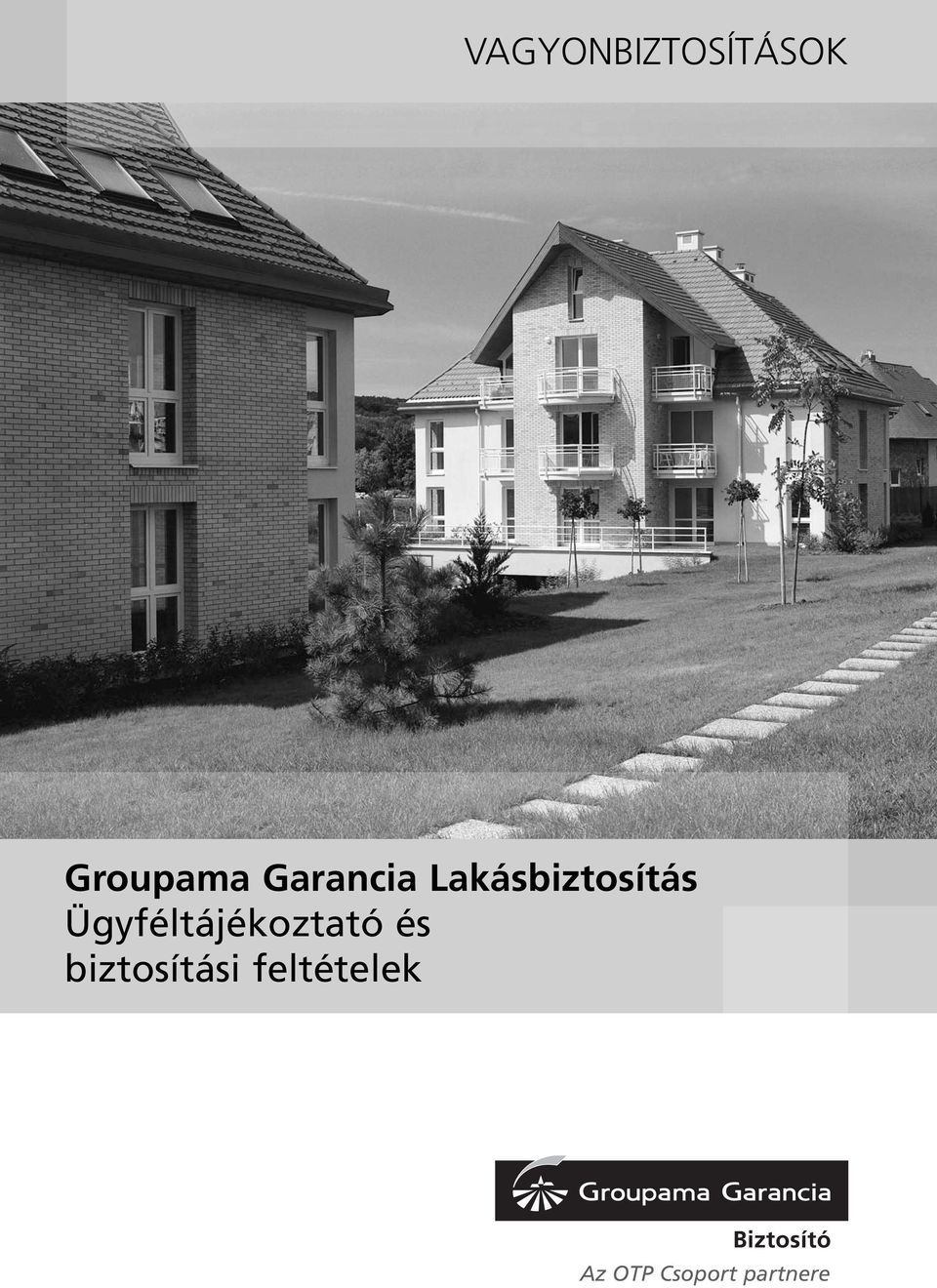 VAGYONBIZTOSÍTÁSOK. Groupama Garancia Lakásbiztosítás Ügyféltájékoztató és  biztosítási feltételek. Az OTP Csoport partnere - PDF Ingyenes letöltés
