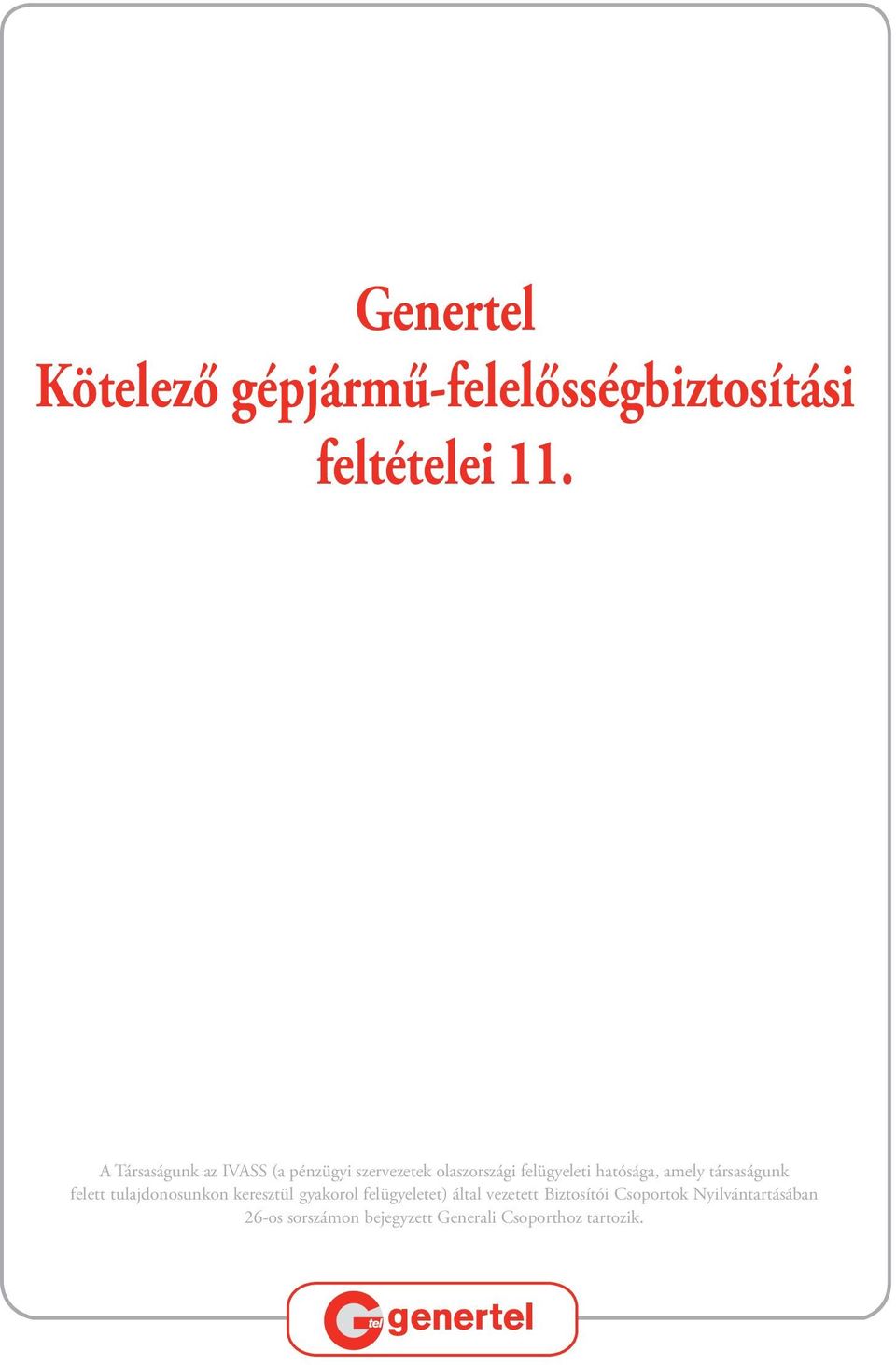 amely társaságunk felett tulajdonosunkon keresztül gyakorol felügyeletet) által