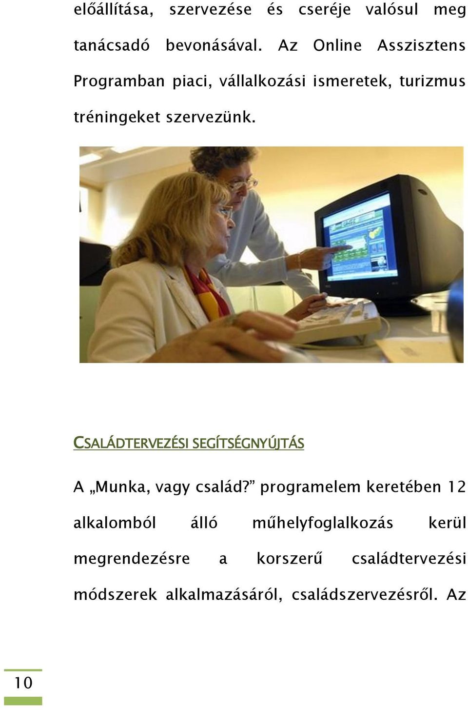 szervezünk. CSALÁDTERVEZÉSI SEGÍTSÉGNYÚJTÁS A Munka, vagy család?