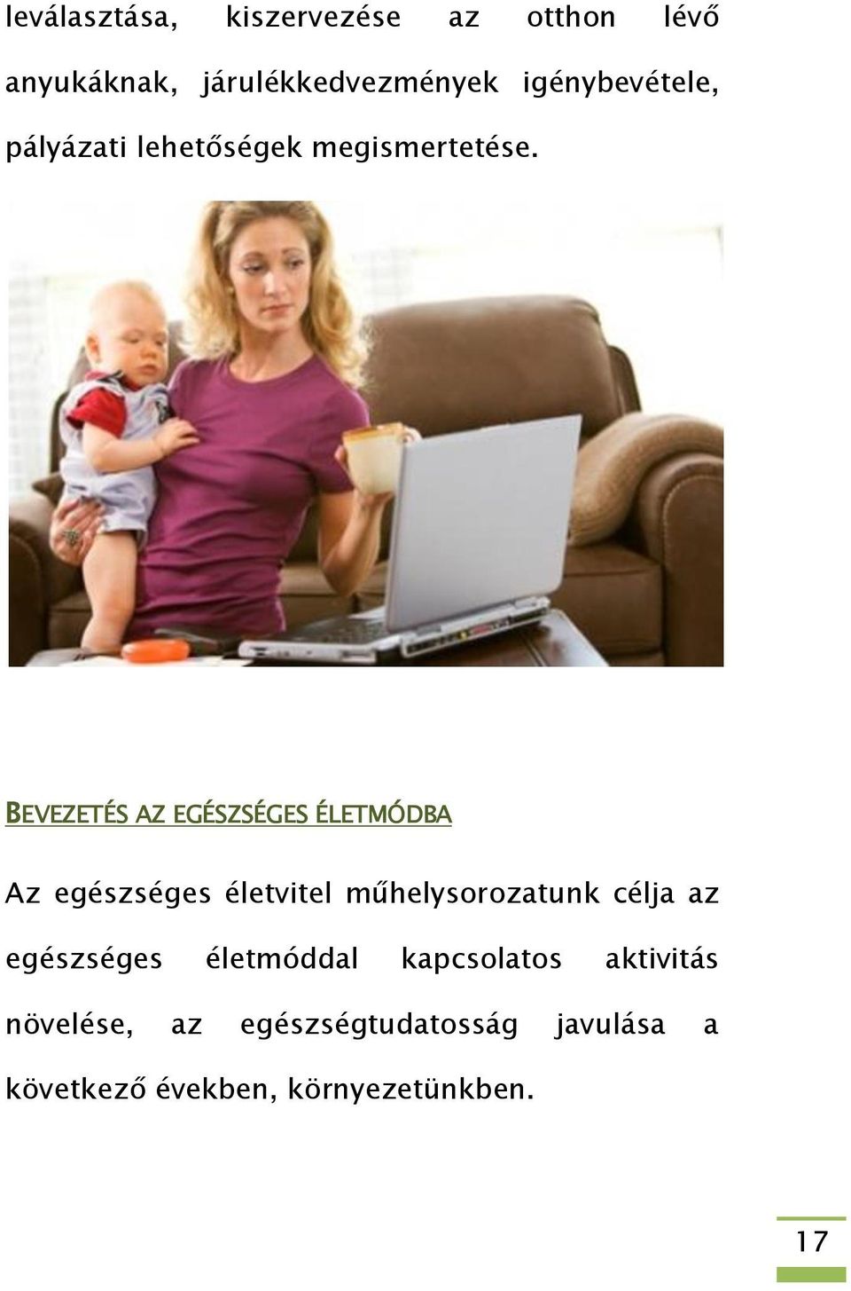 BEVEZETÉS AZ EGÉSZSÉGES ÉLETMÓDBA Az egészséges életvitel műhelysorozatunk célja az