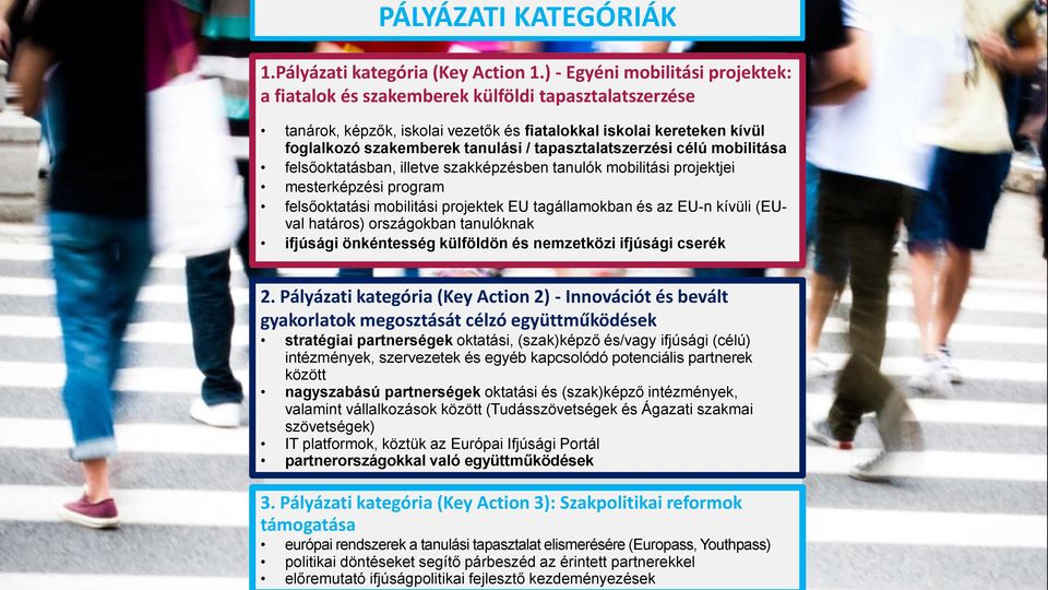 partnerekkel előremutató ifjúságpolitikai fejlesztő kezdeményezések 1.Pályázati kategória (Key Action 1.