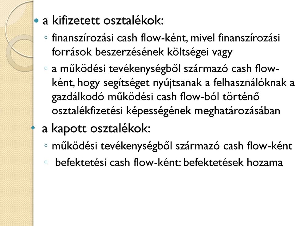 felhasználóknak a gazdálkodó működési cash flow-ból történő osztalékfizetési képességének