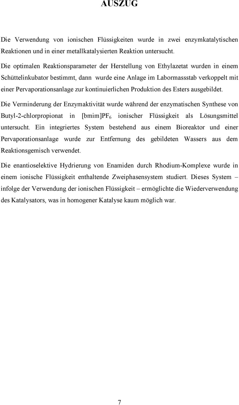 kontinuierlichen Produktion des Esters ausgebildet.