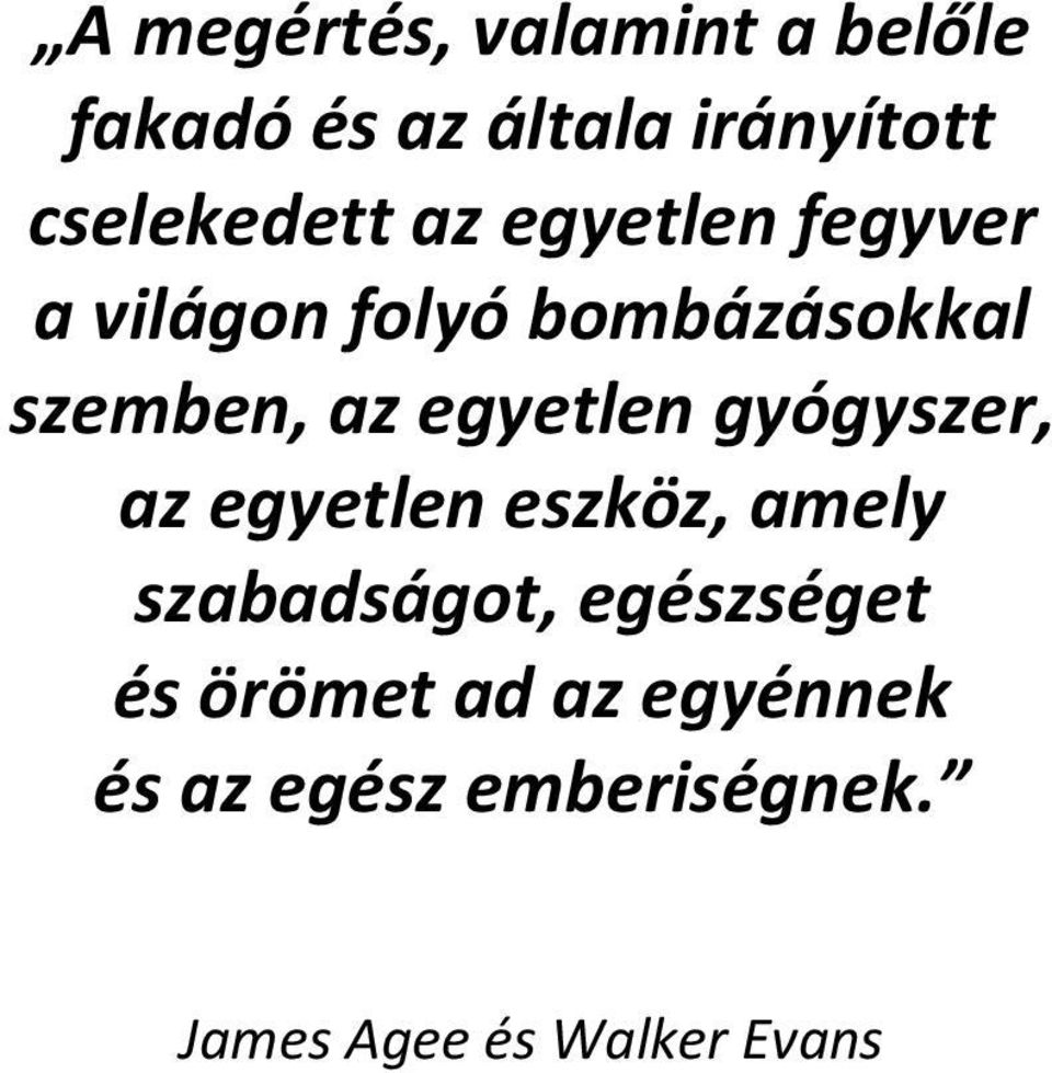 az egyetlen gyógyszer, az egyetlen eszköz, amely szabadságot,