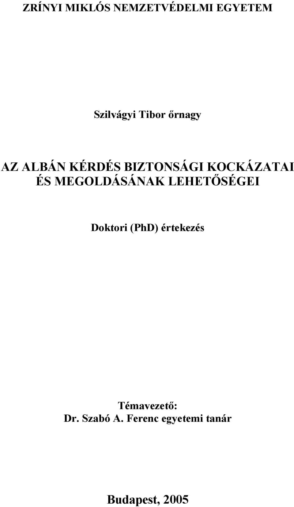 MEGOLDÁSÁNAK LEHETŐSÉGEI Doktori (PhD) értekezés
